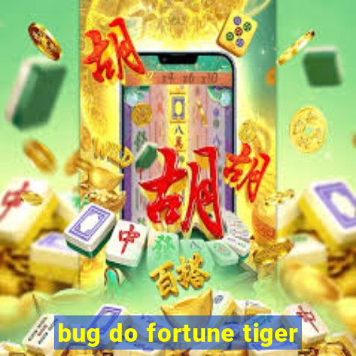 bug do fortune tiger